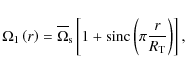 \begin{displaymath}\Omega_{1}\left(r\right)=\overline\Omega_{\rm s}\left[1+{\rm sinc}\left(\pi\frac{r}{R_{\rm T}}\right)\right],
\end{displaymath}