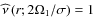 ${\widehat \nu}\left(r;2\Omega_{1}/\sigma\right)=1$