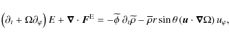\begin{displaymath}\left(\partial_{t}+\Omega\partial_{\varphi}\right)E+\vec\nabl...
...\sin\theta\left(\vec u\cdot\vec\nabla\Omega\right) u_{\varphi},\end{displaymath}