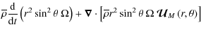 $\displaystyle \overline\rho\frac{\rm d}{{\rm d}t}\left(r^2\sin^2\theta~\Omega\r...
...\rho r^2\sin^2\theta~\Omega~{\vec {\mathcal U}}_{M}\left(r,\theta\right)\right]$