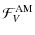 $\displaystyle {\mathcal F}_{V}^{\rm AM}$