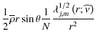 $\displaystyle \frac{1}{2}\overline\rho r\sin\theta\frac{1}{N}\frac{\lambda_{j,m}^{1/2}\left(r;\widehat\nu\right)}{r^2}$