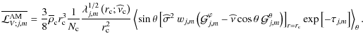 $\displaystyle \overline{{\mathcal L}_{V;j,m}^{\rm AM}}=\frac{3}{8}\overline\rho...
...theta}\right)\right]_{r=r_{\rm c}}\exp\left[-\tau_{j,m}\right]\right>_{\theta}.$