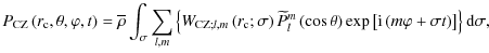 $\displaystyle P_{\rm CZ}\left(r_{\rm c},\theta,\varphi,t\right)=
\overline{\rho...
...)\exp\left[{\rm i}\left(m\varphi+\sigma t\right)\right]\right\}{{\rm d}\sigma},$