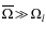 $\overline\Omega\!>\!\!>\!\Omega_{l}$