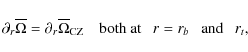 \begin{displaymath}\partial_{r}\overline\Omega=\partial_{r}\overline\Omega_{\rm CZ}\quad\hbox{both at}~~~ r=r_{b}~~~\hbox{and}~~~r_{t},
\end{displaymath}
