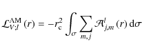 \begin{displaymath}{\mathcal L}_{V;l}^{\rm AM}\left(r\right)=-r_{\rm c}^{2}\int_...
...ma}\sum_{m,j}{\mathcal A}_{j,m}^{l}\left(r\right){\rm d}\sigma
\end{displaymath}