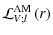 $\displaystyle {\mathcal L}_{V;l}^{\rm AM}\left(r\right)$
