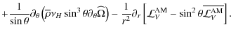 $\displaystyle +\frac{1}{\sin\theta}\partial_{\theta}\left(\overline\rho\nu_{H}\...
...athcal L}_{V}^{\rm AM}-\sin^2\theta\overline{{\mathcal L}_{V}^{\rm AM}}\right].$