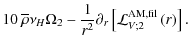 $\displaystyle 10~\overline\rho\nu_{H}\Omega_{2}-\frac{1}{r^2}\partial_{r}\left[{\mathcal L}_{V;2}^{\rm AM,fil}\left(r\right)\right].$