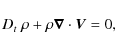 \begin{displaymath}D_{t}~\rho+\rho\vec\nabla\cdot\vec V=0,
\end{displaymath}