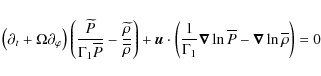 \begin{displaymath}\left(\partial_{t}+\Omega\partial_{\varphi}\right)\left(\frac...
...}}\vec\nabla\ln\overline P-\vec\nabla\ln\overline\rho\right)=0
\end{displaymath}