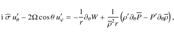 \begin{displaymath}{\rm i} ~\widehat{\sigma}~u_{\theta}'-2\Omega\cos\theta~u_{\v...
...theta}{\overline P}-P'\partial_{\theta}{\overline\rho}\right),
\end{displaymath}