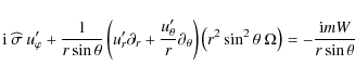 \begin{displaymath}{\rm i} ~\widehat\sigma~ u'_{\varphi}+\frac{1}{r\sin\theta}\l...
...t(r^2\sin^2\theta~\Omega\right)=-\frac{{\rm i}mW}{r\sin\theta}
\end{displaymath}