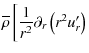 $\displaystyle \overline\rho\left[\frac{1}{r^2}\partial_{r}\left(r^2u_{r}'\right)\right.$