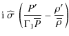 $\displaystyle {\rm i}~\widehat{\sigma}~\left(\frac{P'}{\Gamma_{1}\overline P}-\frac{\rho'}{\overline\rho}\right)$