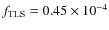 $f_{\rm TLS} = 0.45 \times 10^{-4}$