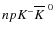 $np K^-\overline{K}^{~0}$