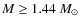 $M \geq 1.44~M_{\odot}$