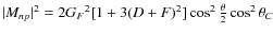 $\vert M_{np}\vert^2=2{G_F}^2[1+3(D+F)^2]\cos^2
\frac{\theta}{2}\cos^2\theta_C$