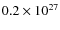 $0.2\times
10^{27}$