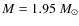$M=1.95~M_{\odot}$