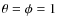$\theta = \phi = 1$