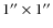 $1'' \times 1''$