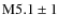 $\rm M5.1\pm 1$