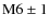 $\rm M6\pm1$