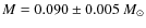 $M=0.090\pm 0.005~M_{\odot}$
