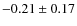 $-0.21\pm0.17$