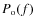 $P_{\rm o}(f)$