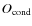 $O_{\rm cond}$