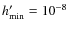 $h'_{\rm min}=10^{-8}$