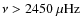 $\nu > 2450~ \rm\mu Hz$