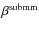 $\rm\beta ^{submm}$