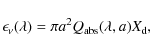 \begin{displaymath}\epsilon_{\nu}(\lambda)=\pi a^2 Q_{\rm abs}(\lambda,a) X_{\rm d},
\end{displaymath}