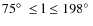 $\rm 75\hbox{$^\circ$ }\le l \le 198\hbox{$^\circ$ }$