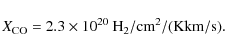 \begin{displaymath}X_{\rm CO}=2.3\times 10^{20} \rm ~H_{2}/cm^{2}/(Kkm/s).
\end{displaymath}