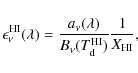 \begin{displaymath}
\epsilon _{\nu}^{\rm HI}(\lambda)=\frac{a_{\nu}(\lambda)}{B_{\nu}(T_{\rm d}^{\rm HI})}\frac{1}{X_{\rm HI}},
\end{displaymath}
