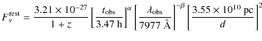$\displaystyle F^{\rm rest}_{\nu} = \frac{3.21\times10^{-27}}{1+z}
\left[\frac{t...
...7~{\rm\AA}}\right]^{-\beta}
\left[\frac{3.55\times10^{10}~{\rm pc}}{d}\right]^2$