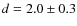 $d=2.0\pm 0.3$