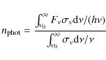 \begin{displaymath}n_{\rm phot} = \frac{\int_{\nu_0}^\infty F_\nu \sigma_\nu {\r...
...\nu /(h\nu )}{\int_{\nu_0}^\infty \sigma_\nu {\rm d}\nu /\nu }
\end{displaymath}