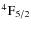 $^4{\rm F}_{5/2}$