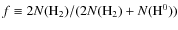 $f\equiv 2N({\rm H}_2)/(2N({\rm H}_2)+N({\rm H}^0))$