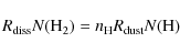 \begin{displaymath}R_{\rm diss} N({\rm H_2}) = n_{\rm H} R_{\rm dust} N({\rm H})
\end{displaymath}