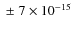 $\;\pm\; 7 \times 10^{-15}$