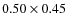 $0.50 \times 0.45$