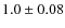 $1.0 \pm 0.08$